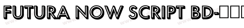 Futura Now Script Bd字体转换 Futura Now Script Bd字体转换